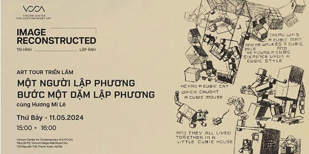 Art tour triển lãm Tái Hình Lập Ảnh: MỘT NGƯỜI LẬP PHƯƠNG BƯỚC MỘT DẶM LẬP PHƯƠNG