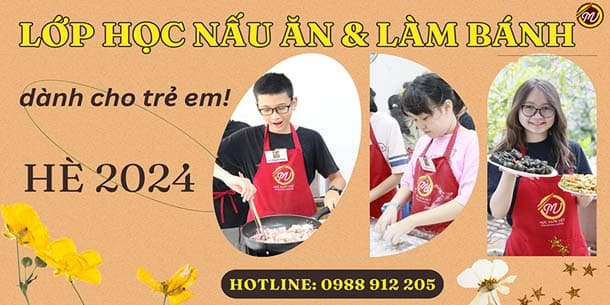 Lớp học nấu ăn cơ bản và dạy làm bánh dành cho trẻ em hè 2024