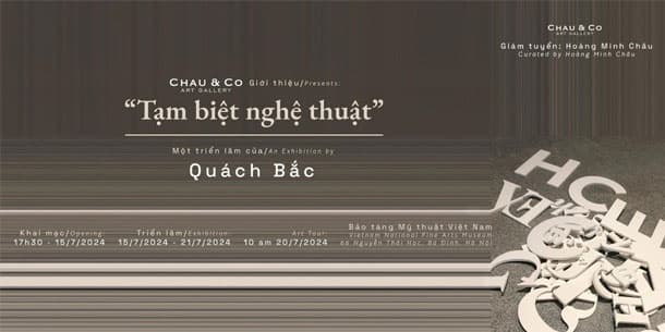 TẠM BIỆT NGHỆ THUẬT - MỘT TRIỂN LÃM CỦA QUÁCH BẮC 
