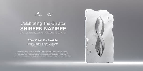 Triển lãm: THE CURATOR SHIREEN NAZIREE - CELEBRATING EXHIBITION
