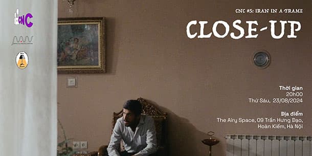 CHÙM NHO CINEMA 5: IRAN IN A FRAME Chiếu phim: “Close-up” (1990)