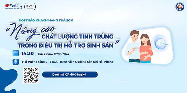 Hội thảo miễn phí với chủ đề điều trị hỗ trợ sinh sản - Tháng 8.2024
