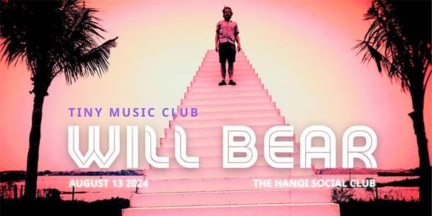 Đêm nhạc tại Hà Nội: Will Bear - Tiny Music Club | English below