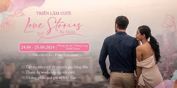 Triển lãm cưới Wedding Fair 2024 - Love Stories by Meliá