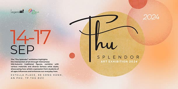 Triển Lãm Nghệ Thuật “Thu Splendor” - Legend Art Exbihition 2024