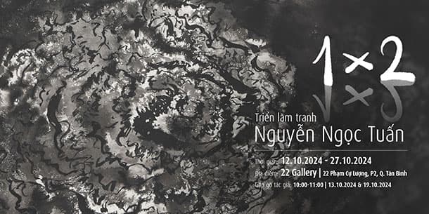 Triển lãm cá nhân 1x2 của tác giả Nguyễn Ngọc Tuấn.