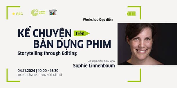 KỂ CHUYỆN TRÊN BẢN DỰNG PHIM: Workshop với đạo diễn, biên kịch Sophie Linnenbaum 