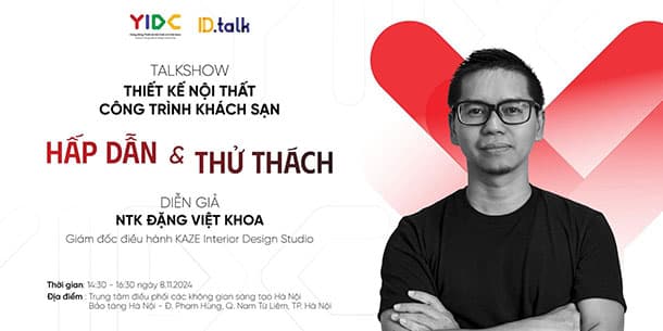 ID.TALK: THIẾT KẾ NỘI THẤT CÔNG TRÌNH KHÁCH SẠN: HẤP DẪN & THỬ THÁCH