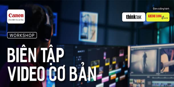 Workshop Biên Tập Video Cơ Bản Dành Cho Người Mới 2024