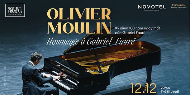 ĐÀ NẴNG: Độc tấu Piano OLIVIER MOULIN - Kỷ niệm 100 năm ngày mất của Gabriel Fauré