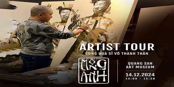Artist Tour cùng họa sĩ Võ Thành Thân | Triển lãm cá nhân Mộng Ảnh.