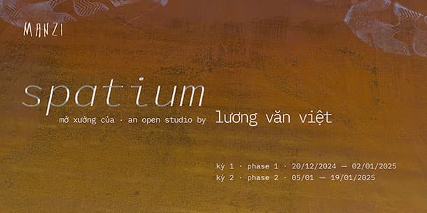 Sự kiện mở xưởng: SPATIUM - LƯƠNG VĂN VIỆT