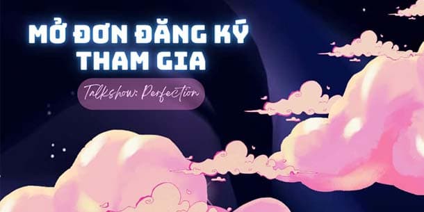 Talkshow PERFECTION 2025 - Chuỗi talkshow về các vấn đề mối quan hệ và nhận thức giá trị bản thân