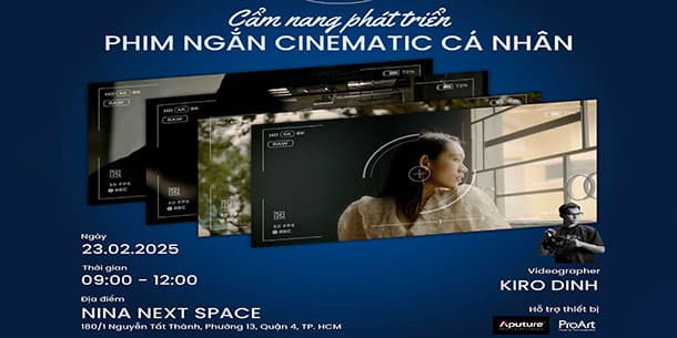WORKSHOP CẨM NANG PHÁT TRIỂN DỰ ÁN PHIM NGẮN CINEMATIC CÁ NHÂN