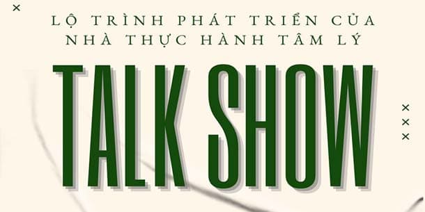 Cơ hội đăng ký miễn phí - Talkshow - Lộ trình phát triển của nhà thực hành tâm lý