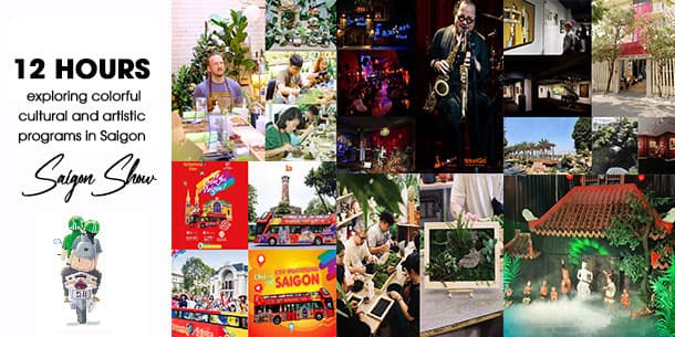 12 hours exploring colorful cultural and artistic programs in Saigon