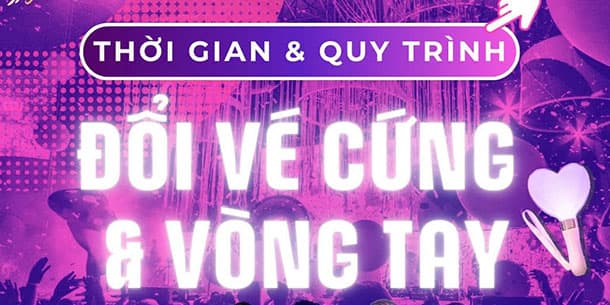 Chi tiết quy trình đổi vé cứng và vòng tay tham gia sự kiện "Concert Trạm Yêu"