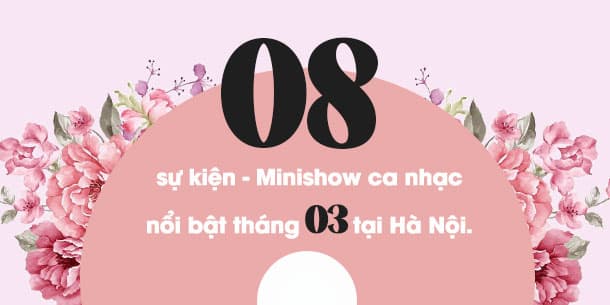 8 sự kiện âm nhạc - Minishow ca nhạc nổi bật tháng 03/2025 tại Hà Nội.