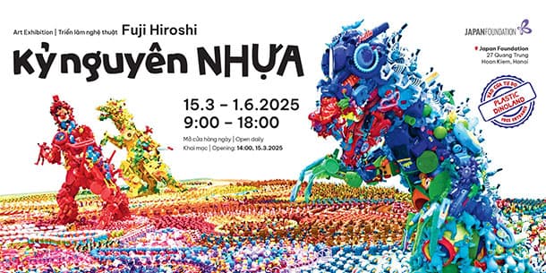  TRIỂN LÃM NGHỆ THUẬT "KỶ NGUYÊN NHỰA" CỦA FUJI HIROSHI