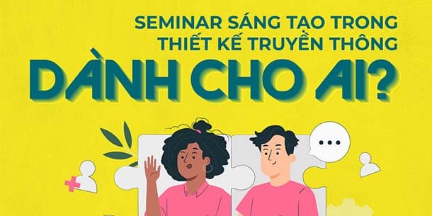 Cơ hội đăng ký tham gia buổi Seminar - Sáng tạo trong thiết kế truyền thông