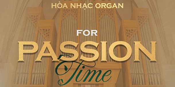 Hòa Nhạc Organ "For Passion Time"