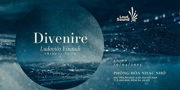  Đêm nhạc LOUDSOUND 7: DIVENIRE
