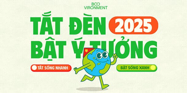 Lễ hội  TẮT ĐÈN BẬT Ý TƯỞNG 2025: TẮT SỐNG NHANH - BẬT SỐNG XANH