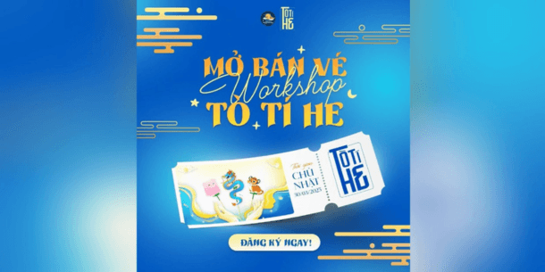 TÒ TÍ HE CHÍNH THỨC MỞ BÁN VÉ WORKSHOP