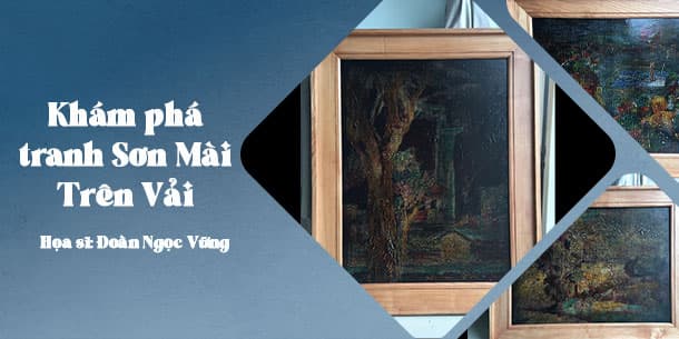 Khám phá tranh Sơn Mài Trên Vải: Hành Trình Sáng Tạo Của Họa Sĩ Đoàn Ngọc Vững