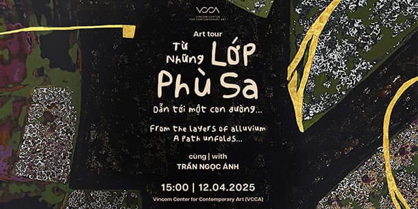 Art tour "TỪ NHỮNG LỚP PHÙ SA: DẪN TỚI MỘT CON ĐƯỜNG..."