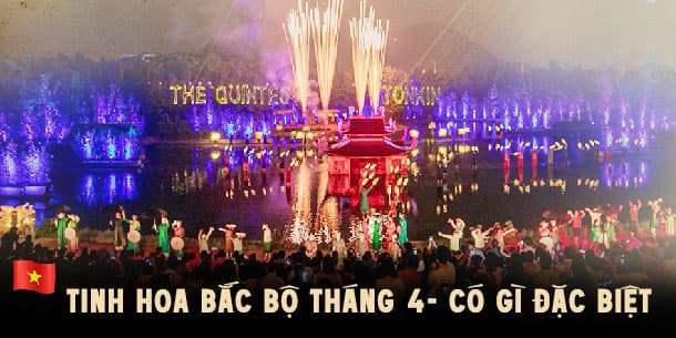 Vé Show Tinh Hoa Bắc Bộ Tháng 4: Ưu Đãi, Lịch Diễn & Điều Đặc Biệt Bạn Chưa Biết.