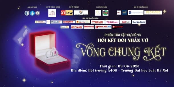 [TCBC] CHUNG KẾT CUỘC THI "PHIÊN TÒA TẬP SỰ SỐ 16 - HỒI KẾT ĐÔI NHẪN VỠ"