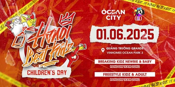 Giải đấu dành cho cộng đồng Hip Hop Việt Nam - Hanoi Best Kidz - Children's Day - Ngày 01/06/2025