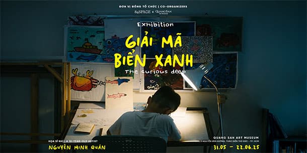 TRIỂN LÃM GIẢI MÃ BIỂN XANH CÙNG HỌA SĨ NHÍ MINH QUÂN