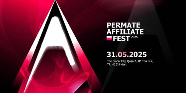 Cơ hội ring vé miễn phí tham gia Permate Affiliate Fest 2025 - Sự kiện outdoor đầu tiên về Affiliate tại Việt Nam