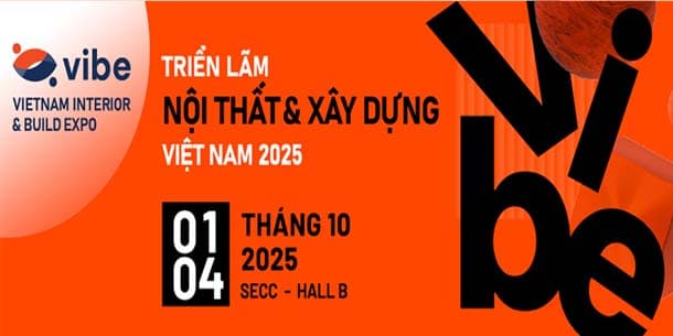 Triển lãm Nội thất & Xây dựng Việt Nam (VIBE) 2025