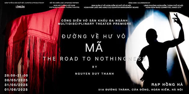 VỞ DIỄN SÂN KHẤU ĐA NGÀNH | MÃ: ĐƯỜNG VỀ HƯ VÔ