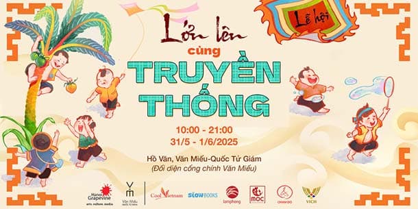 Miễn phí vào cửa - Lễ hội Lớn lên cùng Truyền thống - Ngày 31/05 và 01/06/2025