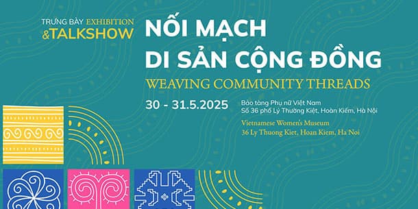 SỰ KIỆN TRƯNG BÀY & TALK SHOW “NỐI MẠCH DI SẢN CỘNG ĐỒNG”