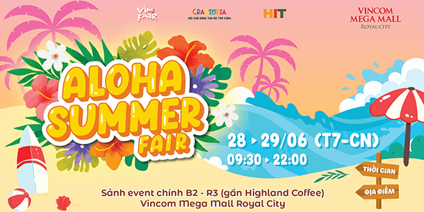 VINCOM MEGA MALL ROYAL CITY: ALOHA SUMMER | Hội chợ & Workshops