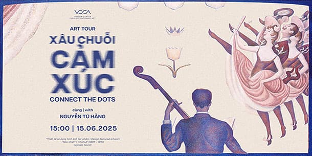 Art tour XÂU CHUỖI CẢM XÚC | CONNECT THE DOTS : Nghệ thuật là bản hòa ca.