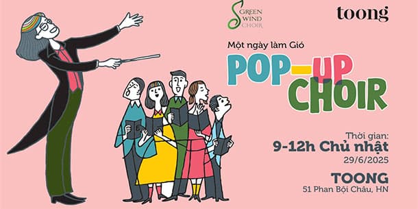 SỰ KIỆN POP-UP CHOIR: MỘT NGÀY LÀM GIÓ