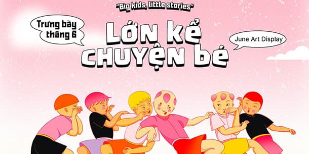 Trưng bày tháng 6: "Lớn kể chuyện bé"