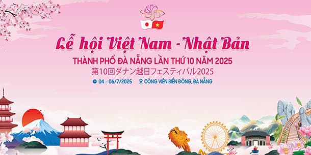 LỄ HỘI VIỆT NAM - NHẬT BẢN THÀNH PHỐ ĐÀ NẴNG LẦN THỨ 10 - NĂM 2025
