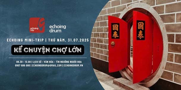 Echoing mini-trip | Kể chuyện chợ lớn - Ngày 31.07.2025