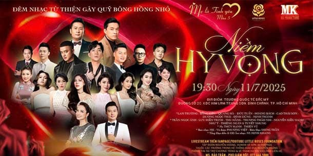 Đêm nhạc từ thiện gây quỹ Bông Hồng Nhỏ - Niềm Hy Vọng - Ngày 11/07/2025 