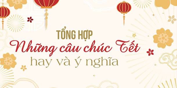 Tổng hợp câu chúc Tết hay, ý nghĩa cho Tết Nguyên Đán Bính Ngọ 2026