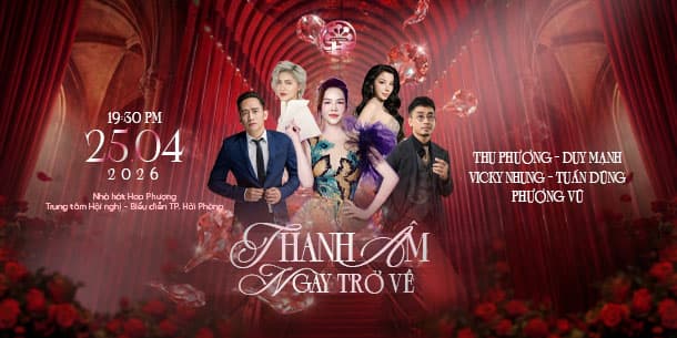 Đêm nhạc tại Hải Phòng - Thanh Âm Ngày Trở Về 2026 | Sự kiện âm nhạc không thể bỏ lỡ