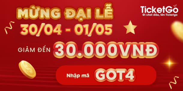 Mừng Đại Lễ – Săn Vé Ngay, Ưu Đãi Liền Tay Cùng Ticketgo