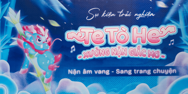 Tìm về sắc màu tuổi thơ cùng sự kiện trải nghiệm “Te Tò He: Xưởng Nặn Giấc Mơ”